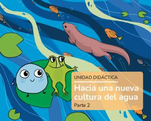 UD: Hacia una nueva cultura del agua. Parte 2